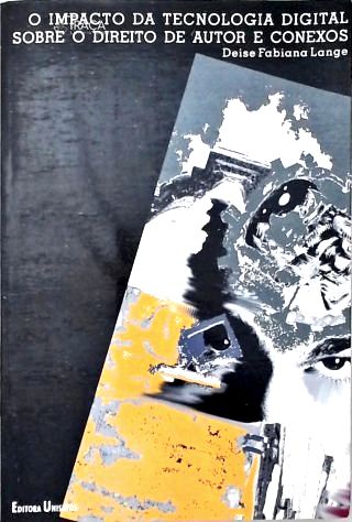 O Impacto da Tecnologia Digital Sobre o Direito de Autor e Conexos