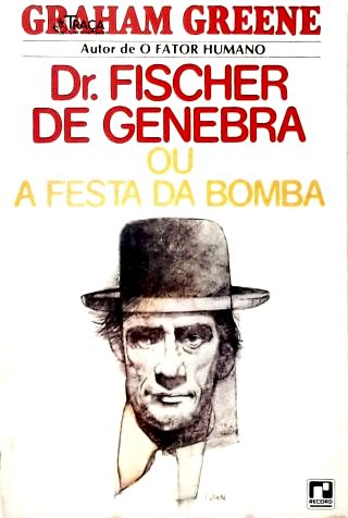 Dr. Fischer de Genebra Ou a Festa da Bomba