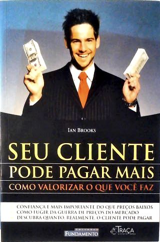 Seu Cliente Pode Pagar Mais
