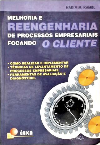 Melhoria e Reengenharia de Processos Empresariais Focando o Cliente