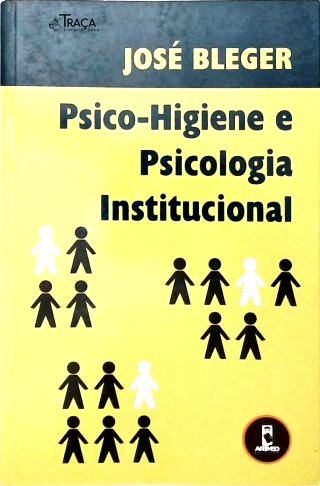 Psico-higiene e Psicologia Institucional