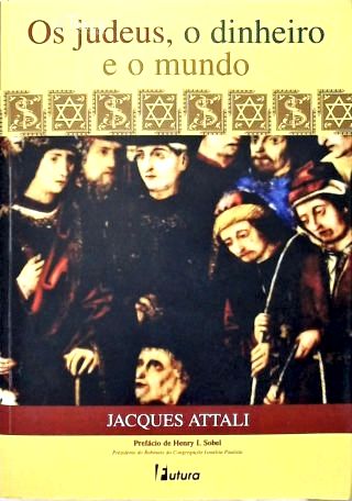Os Judeus, o Dinheiro e o Mundo