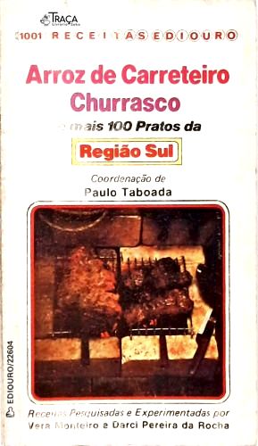 Arroz de Carreteiro, Churrasco e Mais 100 Pratos da Região Sul