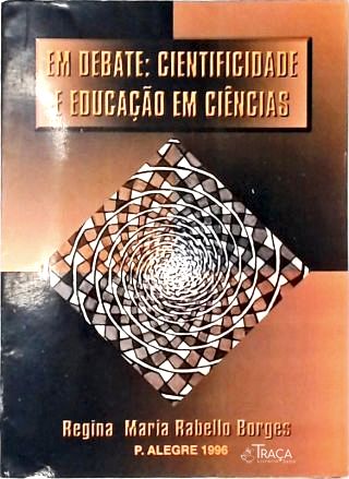 Em Debate: Cientificidade e Educação em Ciências