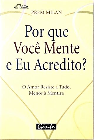 Por Que Você Mente e Eu Acredito?