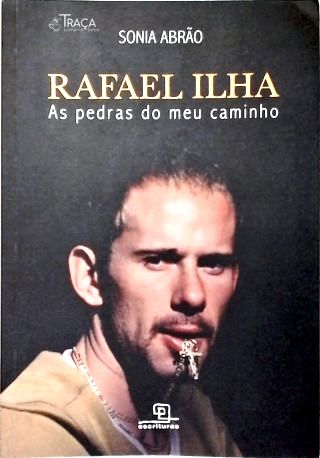 Rafael Ilha: as Pedras do Meu Caminho