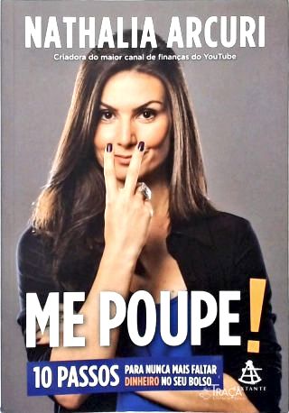 Me Poupe! 10 Passos para Nunca Mais Faltar Dinheiro No Seu Bolso