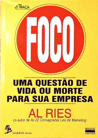 Foco - Uma Questão de Vida Ou Morte para Sua Empresa