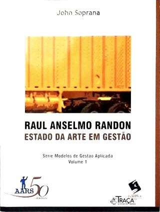 Raul Anselmo Randon - Estado da Arte em Gestão