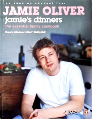 Jamies Dinners: The Esential Family Cookbook