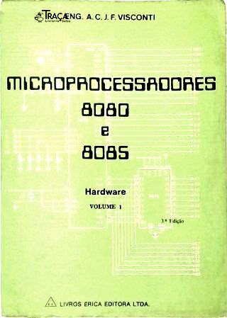 Microprocessadores 8080 e 8085 - Vol. 1