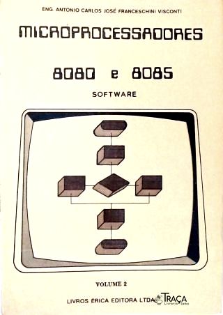 Microprocessadores 8080 e 8085 - Vol. 2