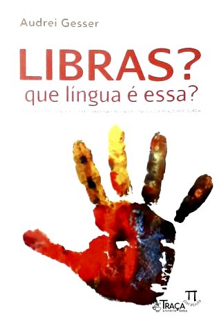 Libras? Que Língua É Essa?