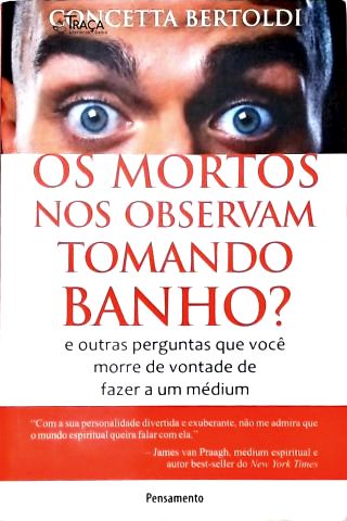Os Mortos Nos Observam Tomando Banho?