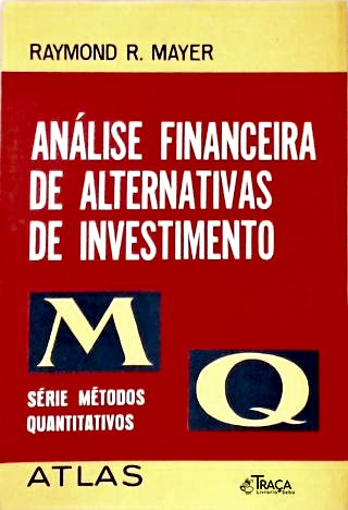 Análise Financeira de Alternativas de Investimento