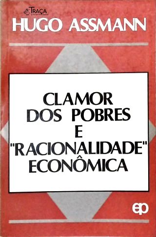 Clamor dos Pobres e Racionalidade Econômica