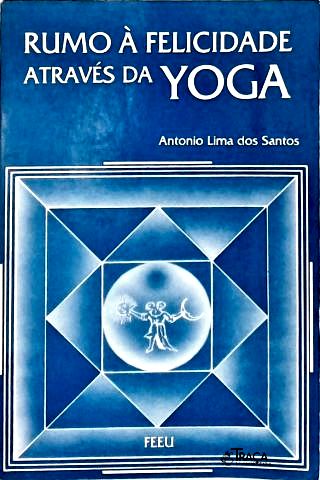 Rumo À Felicidade Através da Yoga