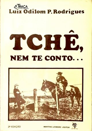 Tchê, Nem Te Conto...