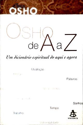 Osho de a a Z: Um Dicionário Espiritual do Aqui e Agora