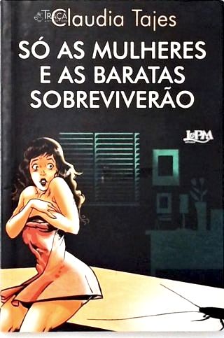 Só as Mulheres e as Baratas Sobreviverão