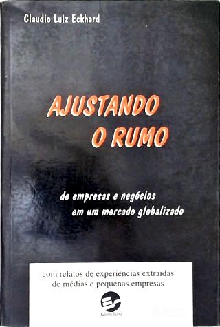 Ajustando o Rumo de Empresas e Negócios em Um Mercado Globalizado