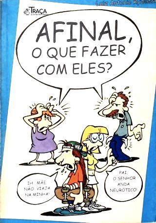Afinal, o Que Fazer com Eles?