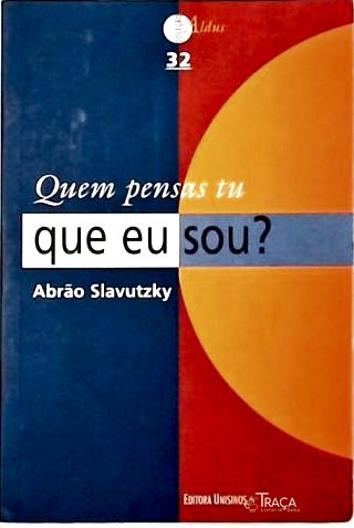 Quem Pensas Tu Que Eu Sou?