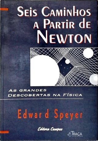 Seis Caminhos a Partir de Newton