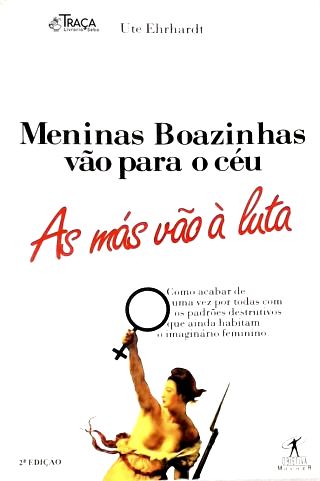 Meninas Boazinhas Vão para o Céu, as Más Vão À Luta