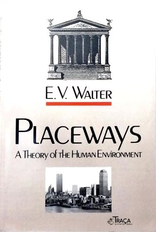 Placeways - a Theory Of The Human Environment
