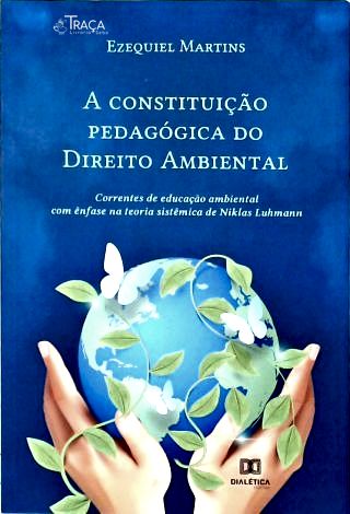 A Constituição Pedagógica do Direito Ambiental