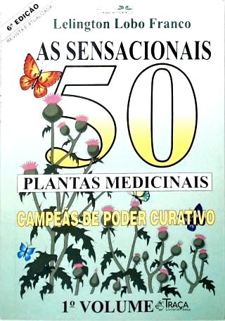 As Sensacionais 50 Plantas Medicinais - Vol. 1
