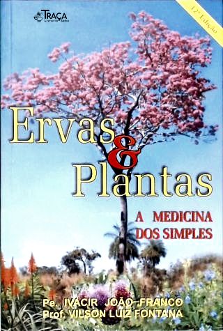 Ervas e Plantas - a Medicina dos Simples