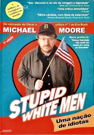 Stupid White Men - Uma Nação de Idiotas