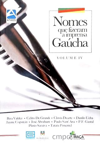 Nomes Que Fizeram a Imprensa Gaúcha - Vol. 4
