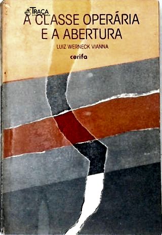 A Classe Operária e a Abertura