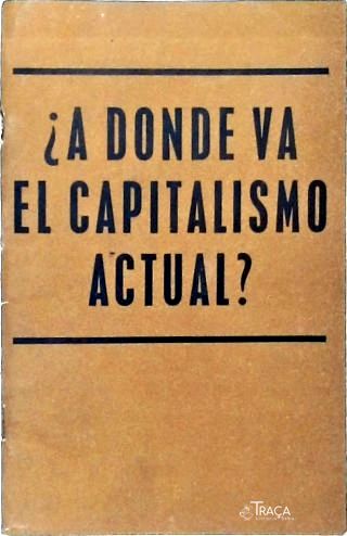 A Donde Va El Capitalismio Actual?