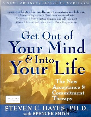Get Out Of Your Mind & Into Your Life
