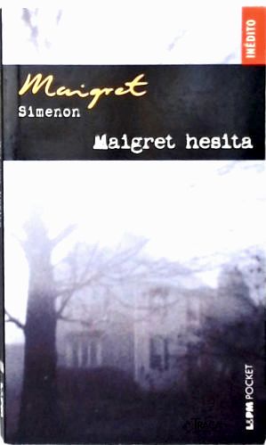 Maigret Hesita