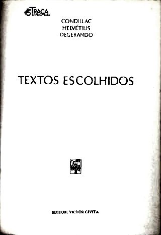 Os Pensadores: Condillac - Helvétius - Degerando