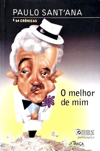 O Melhor de Mim - 64 Crônicas