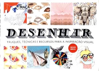 Desenhar: Truques, Técnicas e Recursos para a Inspiração Visual