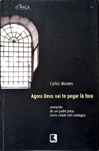 Agora Deus Vai Te Pegar Lá Fora