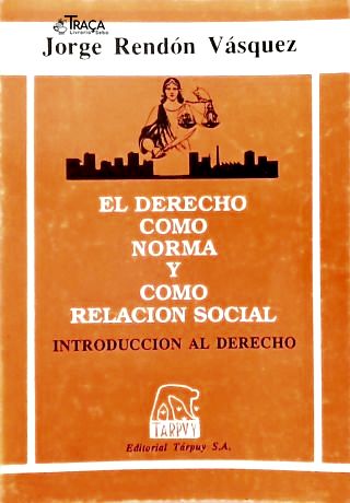 El Derecho Como Norma Y Como Relacion Social