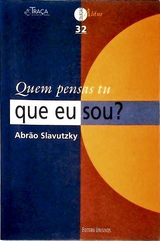 Quem Pensas Tu Que Eu Sou?