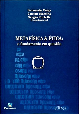 Metafísica e Ética: o Fundamento em Questão
