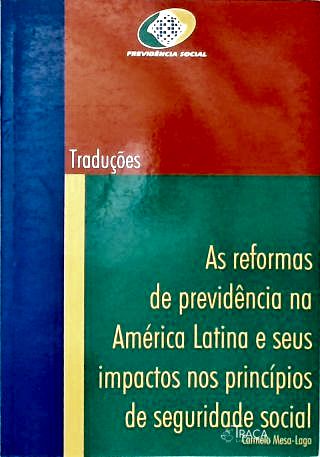 As Reformas de Previdência Na América Latina e Seus Impactos Nos Princípios de Seguridade Social