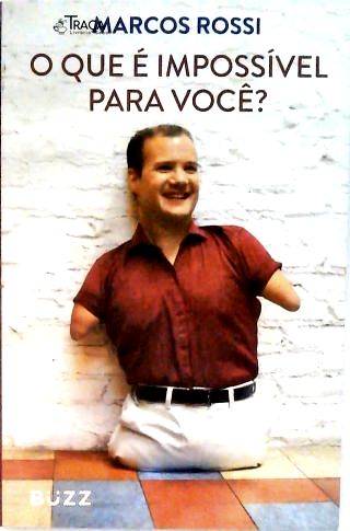 O Que É Impossível para Você?