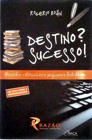Destino? Sucesso!