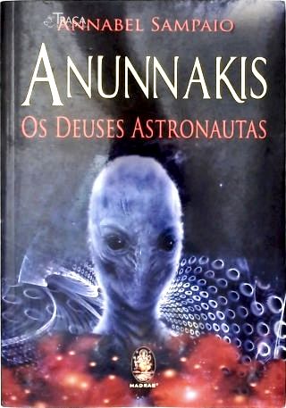 Anunnakis: os Deuses Astronautas